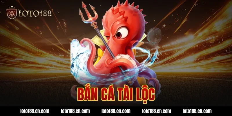 bắn cá tài lộc