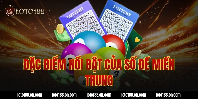 Đặc điểm nổi bật của số đề miền Trung
