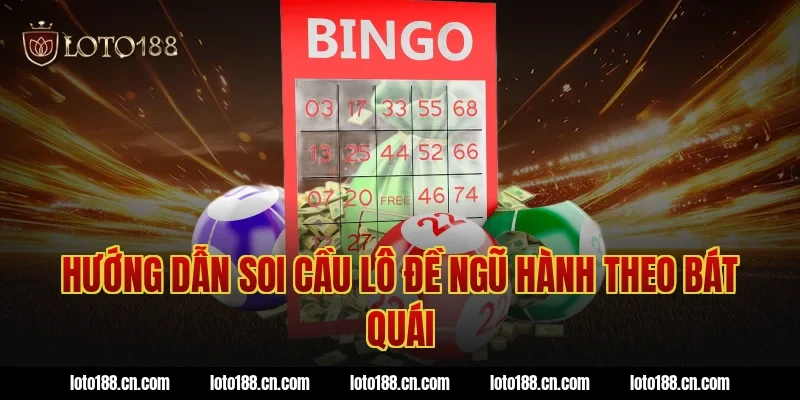 Hướng dẫn soi cầu lô đề ngũ hành theo bát quái