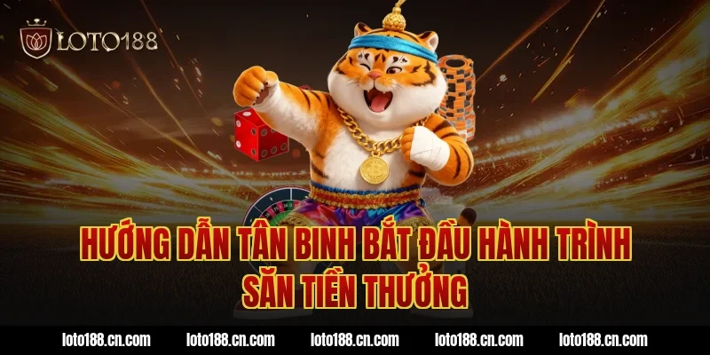 Hướng dẫn tân binh bắt đầu hành trình săn tiền thưởng