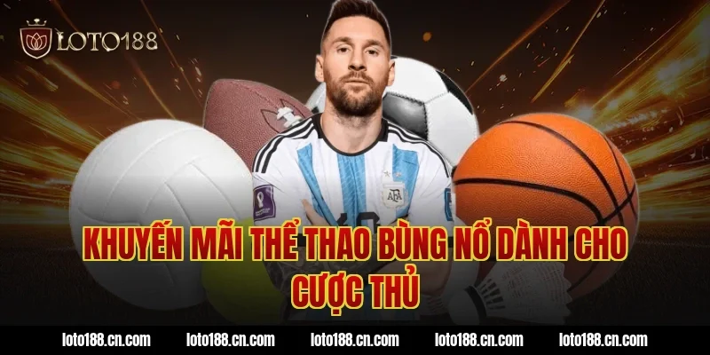 Khuyến Mãi Thể Thao Bùng Nổ Dành Cho Cược Thủ