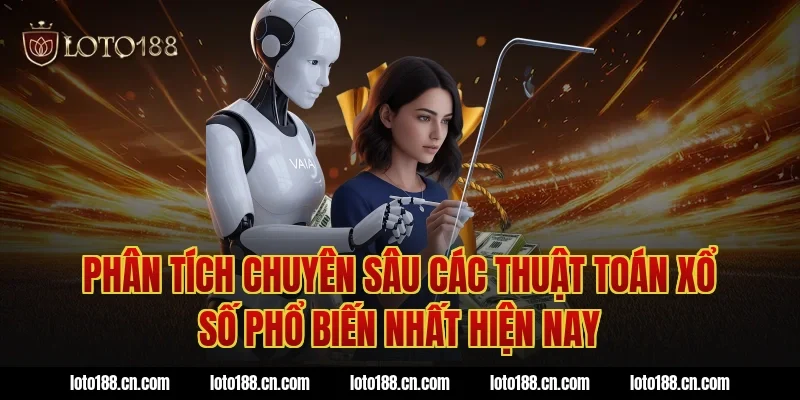 Phân tích chuyên sâu các thuật toán xổ số phổ biến nhất hiện nay