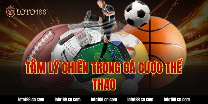 Tâm Lý Chiến Trong Cá Cược Thể Thao